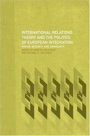 Cover of: International relations theory and the politics of European integration: power, security, and community