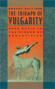 Cover of: The triumph of vulgarity: rock music in the mirror of romanticism