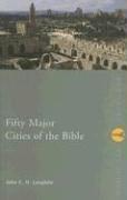 Fifty major cities of the Bible by John C. H. Laughlin