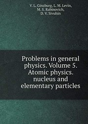 Cover of: Problems in general physics. Volume 5. Atomic physics. nucleus and elementary particles