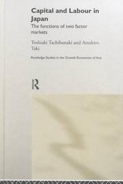 Cover of: Capital and Labour in Japan: The Functions of Two Factor Markets (Routledge Studies in the Growth Economies of Asia)