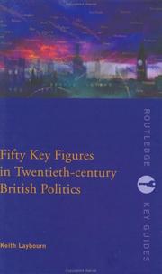 Cover of: Fifty Key Figures in Twentieth Century British Politics (Routledge Key Guides) | Keith Layborn