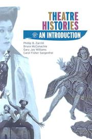 Cover of: Theatre Histories by Phillip B. Zarrilli, Bruce McConachie, Gary Jay Williams, Carol Fisher Sorgenfrei
