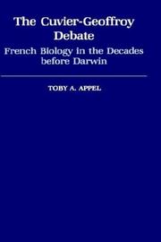 Cover of: The Cuvier-Geoffrey Debate: French Biology in the Decades before Darwin (Monographs on the History and Philosophy of Biology)