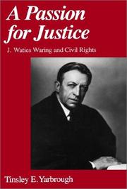 Cover of: A passion for justice: J. Waties Waring and civil rights