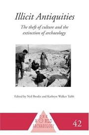 Cover of: Illicit Antiquities: The Theft of Culture and the Extinction of Archaeology (One World Archaeology)