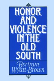 Cover of: Honor and violence in the Old South by Bertram Wyatt-Brown