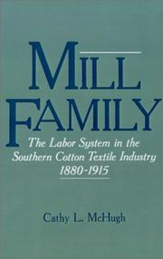 Cover of: Mill family: the labor system in the Southern cotton textile industry, 1880-1915