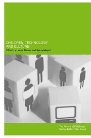 Cover of: Children, Technology and Culture: The Impacts of Technologies in Children's Everyday Lives (The Future of Childhood Series)