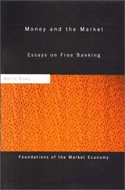 Cover of: Money and the Market: Essays on Free Banking (Foundations of the Market Economy)