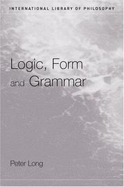 Cover of: Logic, Form and Grammar (International Library of Philosophy) by Peter Long