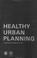 Cover of: Healthy Urban Planning