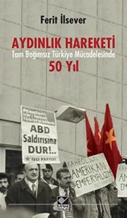 Cover of: Aydinlik Hareketi - Tam Bagimsiz Türkiye Mücadelesinde 50 Yil by Ferit Ilsever, n/a