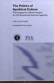 Cover of: The Politics of Apolitical Culture: The Congress for Cultural Freedom,the CIA & Post-War American Hegemony (Routledge/Psa Political Studies Series, 2)