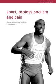 Cover of: Sport, Professionalism and Pain: Ethnographies of Injury and Risk (Ethics and Sport)