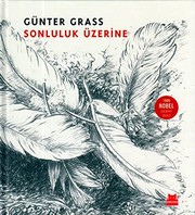 Cover of: Sonluluk Üzerine; 1999 Nobel Edebiyat Ödülü by Günter Grass