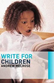 Cover of: Write for children by Andrew Melrose