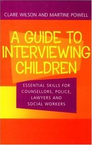 Cover of: Guide to Interviewing Children: Essential Skills for Counsellors, Social Workers, Police Lawyers