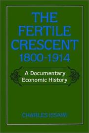 Cover of: The Fertile Crescent, 1800-1914: A Documentary Economic History (Studies in Middle Eastern History)