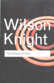 Cover of: Wheel of fire: essays in interpretation of Shakespeare's sombre tragedies