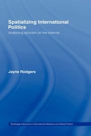 Cover of: Spatializing International Polititcs: Analysing Activism on the Internet (Routledge Advances Ininternational Relations and Politics)