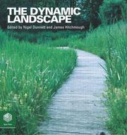 DYNAMIC LANDSCAPE: DESIGN, ECOLOGY AND MANAGEMENT OF NATURALISTIC URBAN PLANTING; ED. BY NIGEL DUNNETT by Nigel Dunnett, James Hitchmough