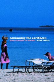 Cover of: Consuming the Caribbean: from Arawaks to zombies