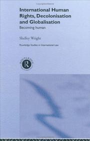 Cover of: International human rights, decolonisation and globalisation | Shelley Wright
