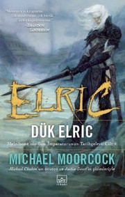 Cover of: Elric : Dük Elric - Melnibone'nin Son Imparatorunun Tarihceleri by Michael Moorcock