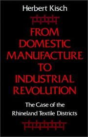 Cover of: From domestic manufacture to Industrial Revolution: the case of the Rhineland textile districts