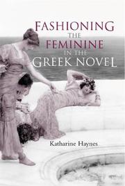 Fashioning the feminine in the Greek novel by Katharine Haynes