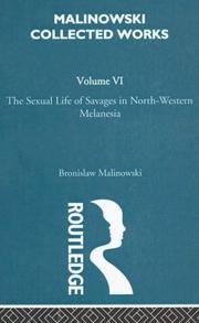 Cover of: The Sexual Lives of Savages: Volume Six, Bronislaw Malinowski: Selected Works