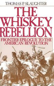 The Whiskey Rebellion by Thomas P. Slaughter