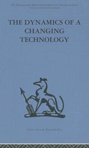Cover of: The Dynamics of a Changing Technology (International Behavioural and Social Sciences, Classics from the Tavistock Press)