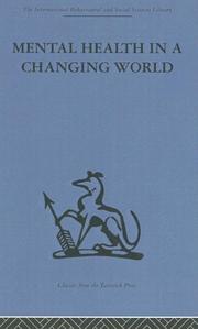 Cover of: Mental Health in a Changing World: Report 1 of 3 (International Behavioural and Social Sciences, Classics from the Tavistock Press)