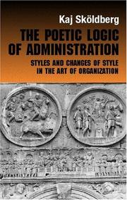Cover of: Poetic Logic of Administration: Styles and Changes of Style in the Art of Organizing (Management, Organizations and Society)