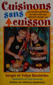Cover of: Cuisinons sans cuisson: les recettes préférées de deux ados qui adorent manger cru