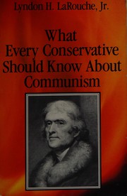 Cover of: What every conservative should know about communism by Lyndon H. LaRouche