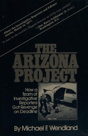 Cover of: The Arizona Project: how a team of investigative reporters got revenge on deadline