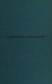 Cover of: Christian epigraphy: an elementary treatise, with a collection of ancient Christian inscriptions, mainly of Roman origin