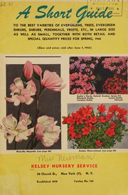 Cover of: A short guide to the best varieties of evergreens, trees, evergreen shrubs, perennials, fruits, etc., in large sizes as well as small, together with both retail and special quantity prices for the spring 1945: catalog no. 136
