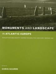Cover of: Monuments and Landscape in Atlantic Europe: Perception and Society during the Neolithic and Early Bronze Age