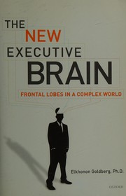 Cover of: The new executive brain: frontal lobes in a complex world