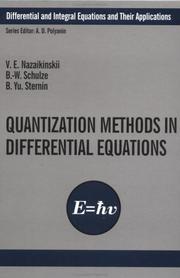 Cover of: Quantization Methods in the Theory of Differential Equations (Differential and Integral Equations and Their Applications) by Vladimir E. Nazaikinskii, B.-W. Schulze, Boris Yu. Sternin