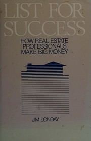 Cover of: List for success: how real estate professionals make big money