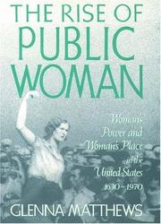 Cover of: The rise of public woman: woman's power and woman's place in the United States, 1630-1970