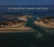 Cover of: Fire Island past, present, and future: the environmental history of a barrier beach