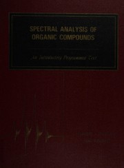 Cover of: Spectral analysis of organic compounds: an introductory programmed text