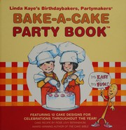 Cover of: Linda Kaye's Birthdaybakers, Partymakers Bake-A-Cake Party Book