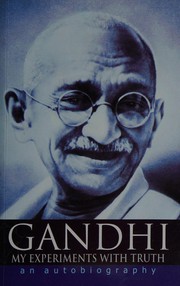 Cover of: The story of my experiments with truth by Mohandas Karamchand Gandhi